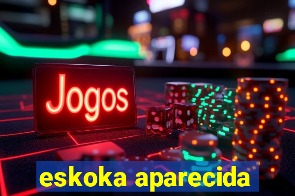 eskoka aparecida